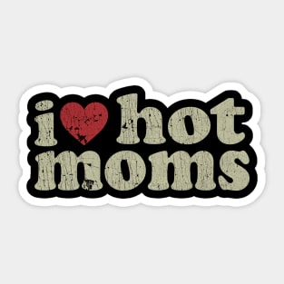 VINTAGE-  I LOVE HOT MOMS Sticker